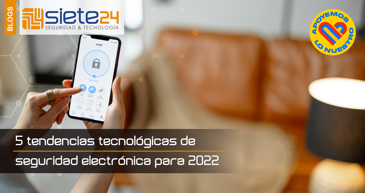 5-tendencias-tecnológicas-de-seguridad-electrónica-para-2022